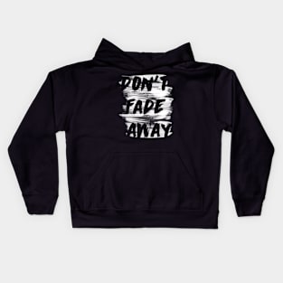 Dont Fade Away Kids Hoodie